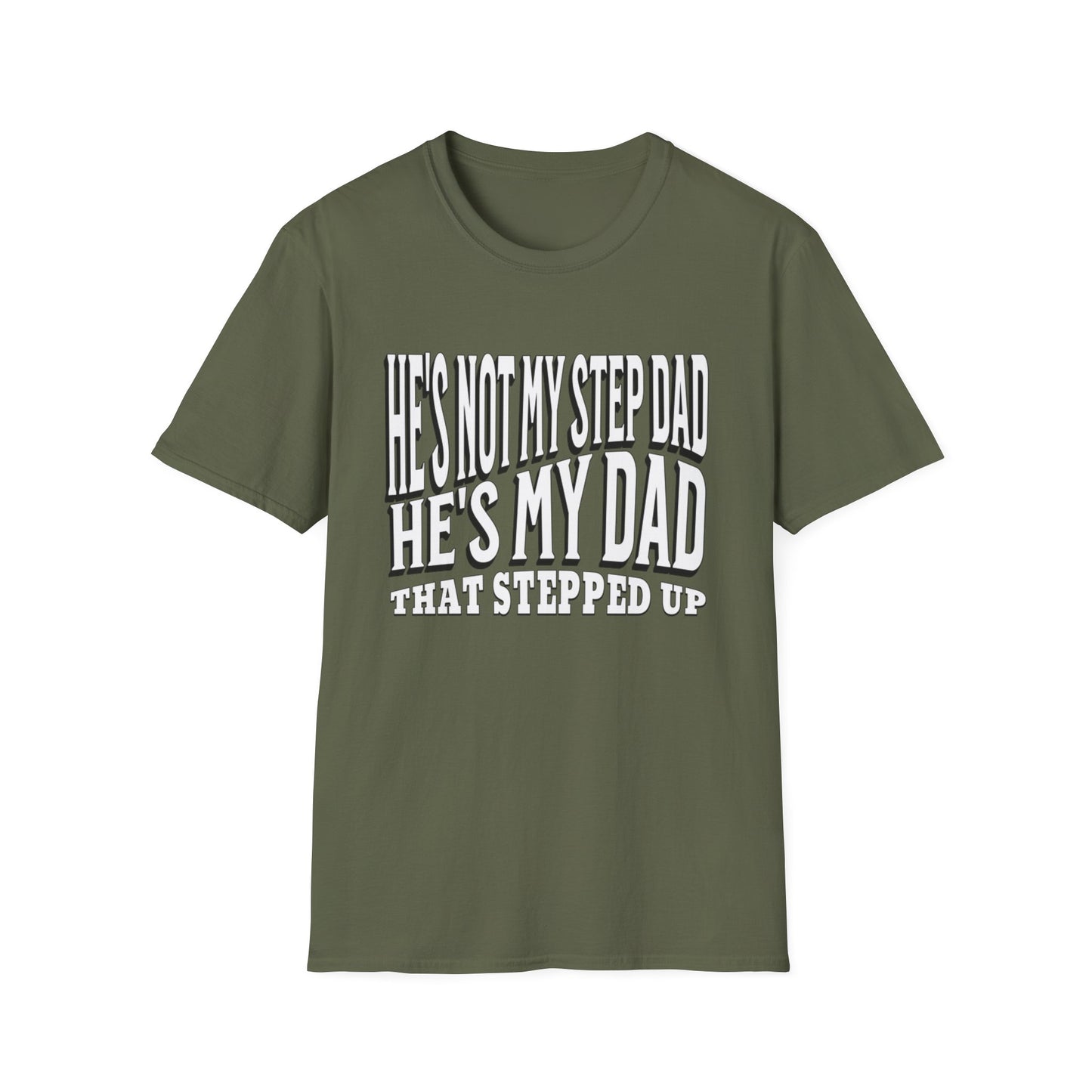 He’s Not My Step Dad – He’s My Real One | Unisex Softstyle T-Shirt – Heartfelt Father’s Day Gift