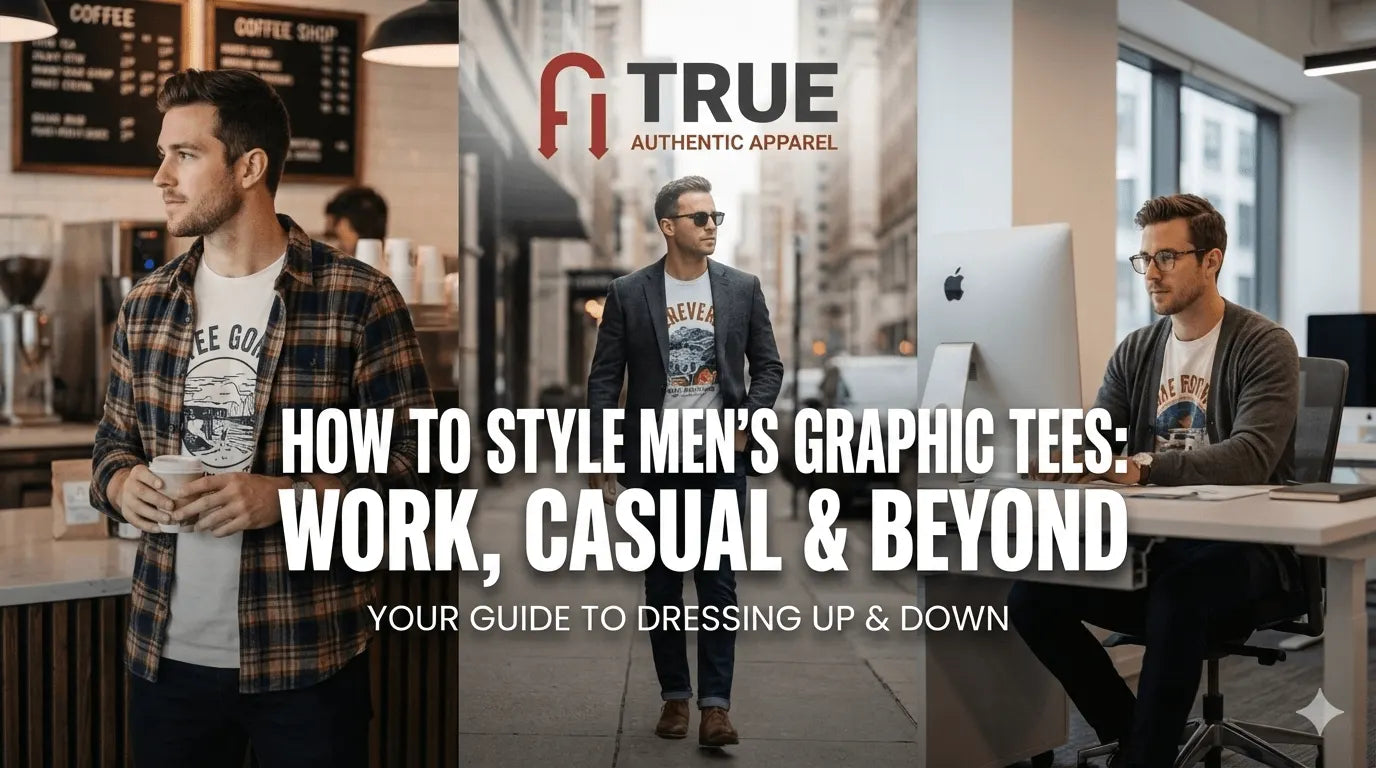 How to Style Men’s Graphic Tees for Any Occasion – True Authentic Apparel