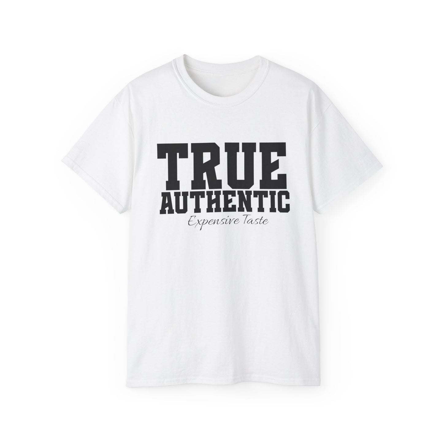 TRUE AUTHENTIC “Expensive Taste” Unisex Ultra Cotton Tee – Premium Graphic Shirt for Elevated Streetwear Style