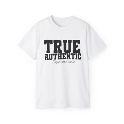TRUE AUTHENTIC “Expensive Taste” Unisex Ultra Cotton Tee – Premium Graphic Shirt for Elevated Streetwear Style