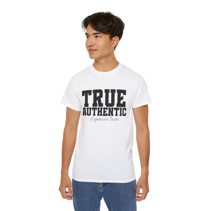 TRUE AUTHENTIC “Expensive Taste” Unisex Ultra Cotton Tee – Premium Graphic Shirt for Elevated Streetwear Style