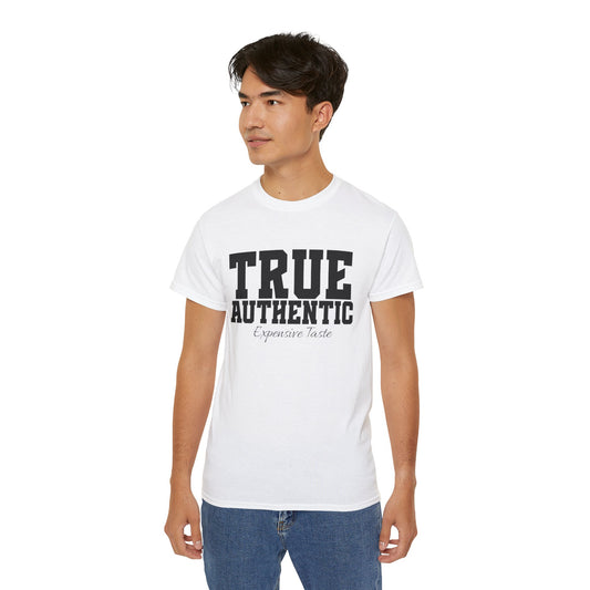 TRUE AUTHENTIC “Expensive Taste” Unisex Ultra Cotton Tee – Premium Graphic Shirt for Elevated Streetwear Style