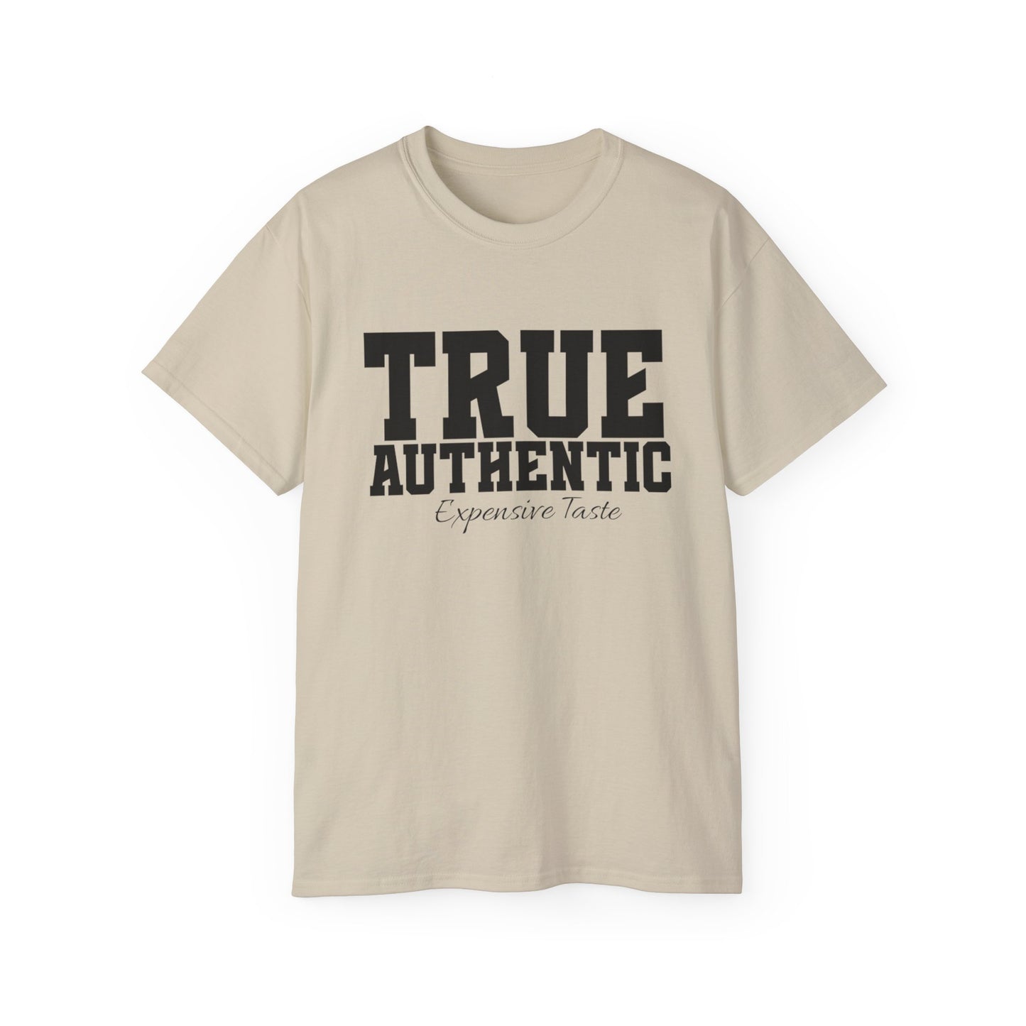 TRUE AUTHENTIC “Expensive Taste” Unisex Ultra Cotton Tee – Premium Graphic Shirt for Elevated Streetwear Style