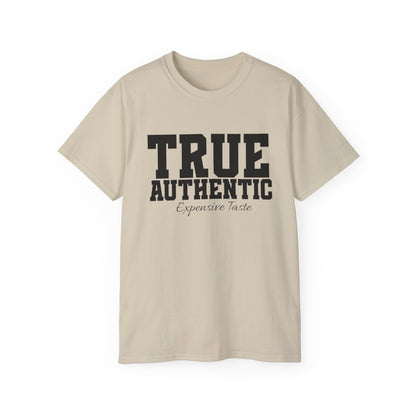TRUE AUTHENTIC “Expensive Taste” Unisex Ultra Cotton Tee – Premium Graphic Shirt for Elevated Streetwear Style