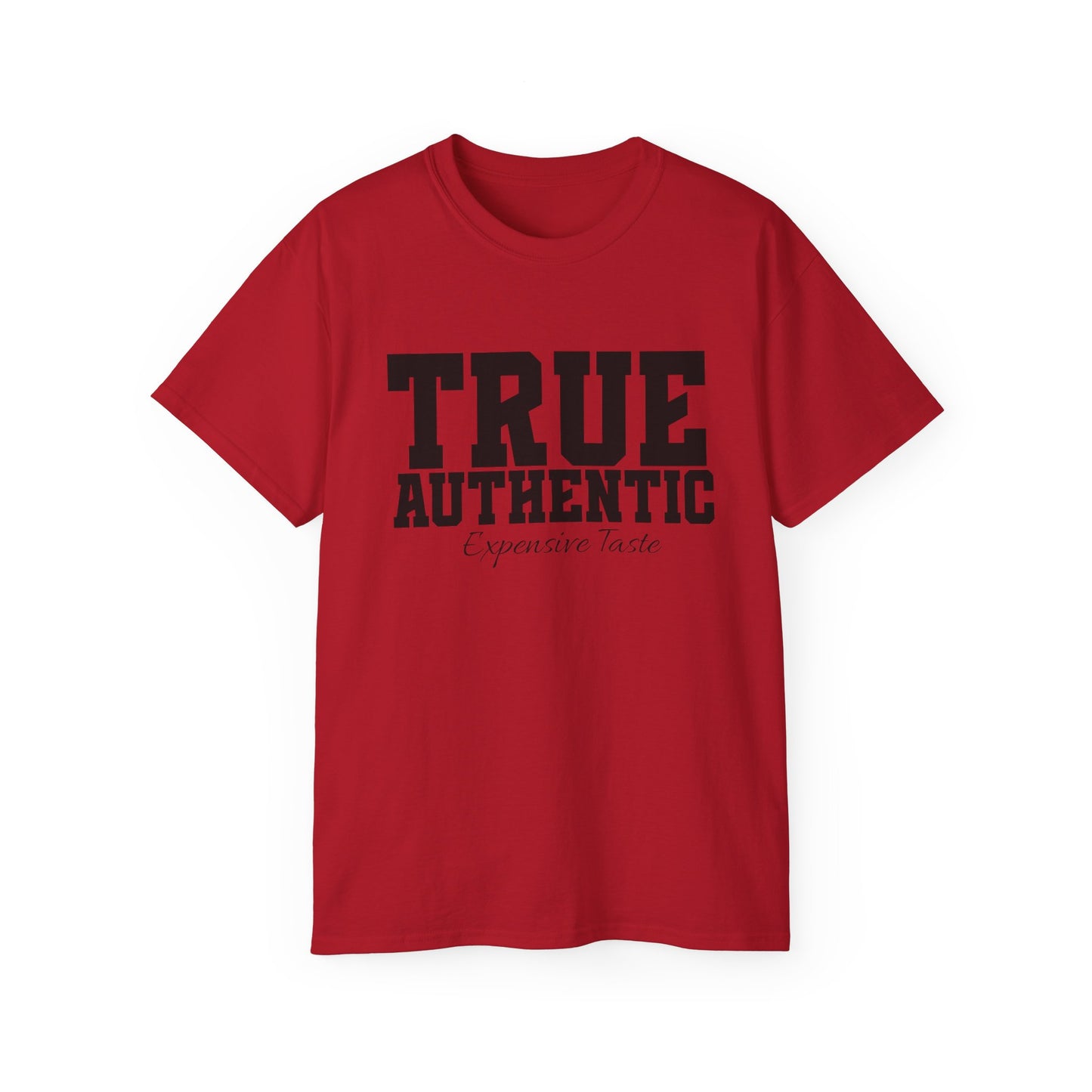 TRUE AUTHENTIC “Expensive Taste” Unisex Ultra Cotton Tee – Premium Graphic Shirt for Elevated Streetwear Style