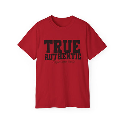 TRUE AUTHENTIC “Expensive Taste” Unisex Ultra Cotton Tee – Premium Graphic Shirt for Elevated Streetwear Style