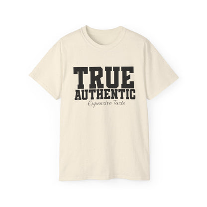 TRUE AUTHENTIC “Expensive Taste” Unisex Ultra Cotton Tee – Premium Graphic Shirt for Elevated Streetwear Style