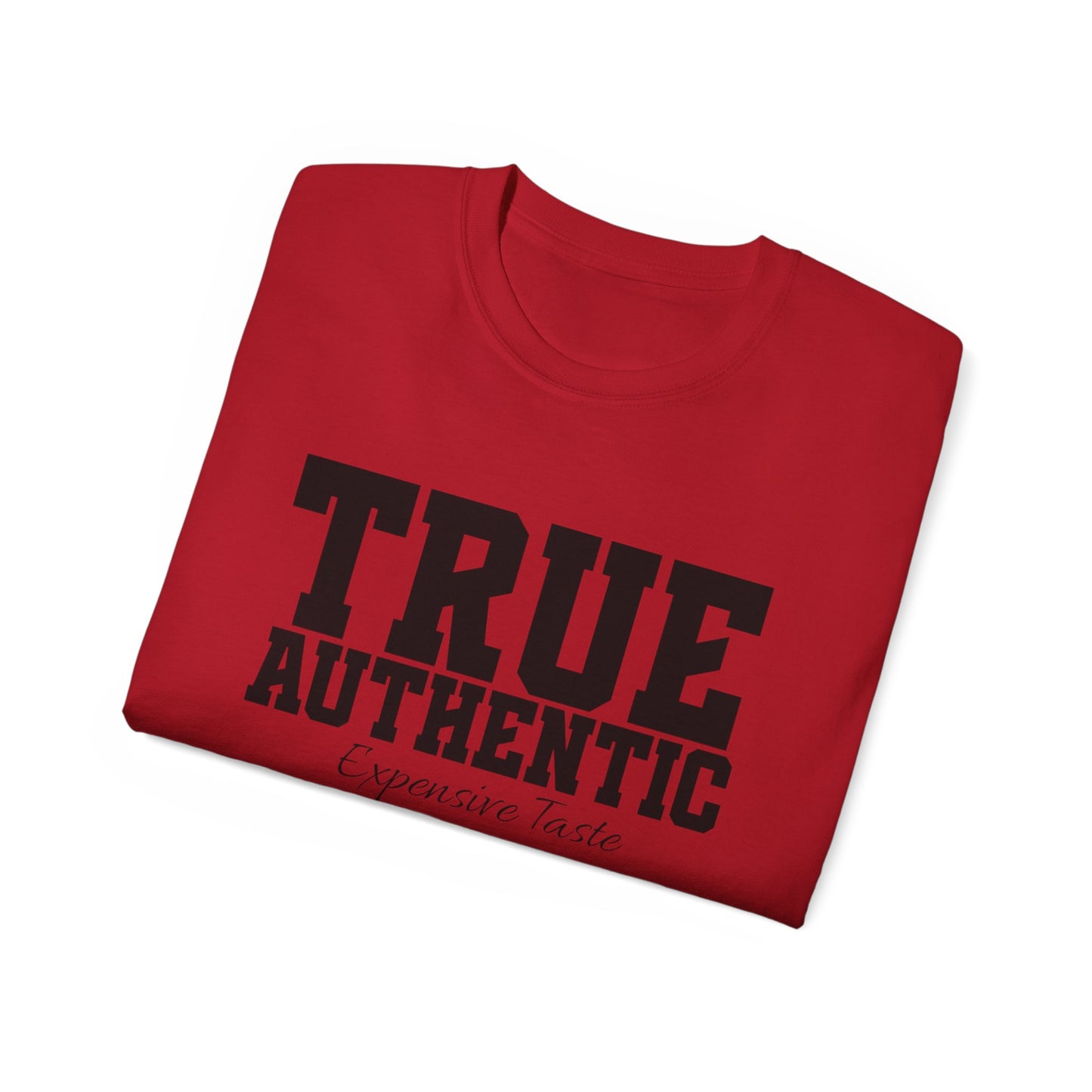 TRUE AUTHENTIC “Expensive Taste” Unisex Ultra Cotton Tee – Premium Graphic Shirt for Elevated Streetwear Style
