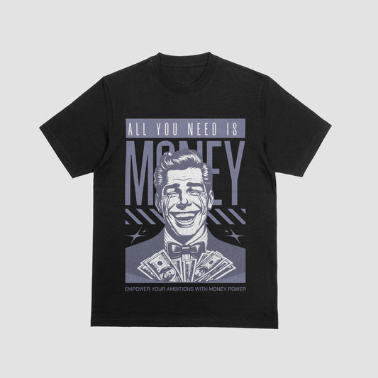 All You Need Is Money( Heavyweight 7.5 oz )