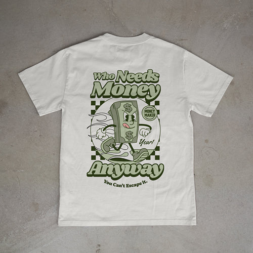 Who Needs Money Anyway(Heavyweight Tee 7.5 oz)