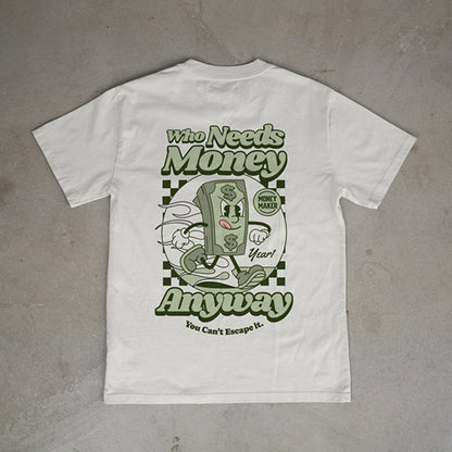 Who Needs Money Anyway(Heavyweight Tee 7.5 oz)