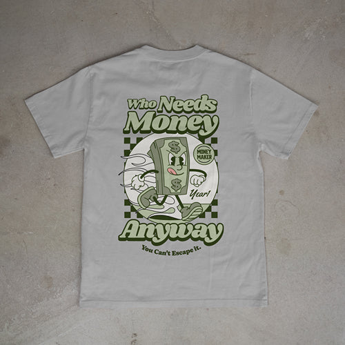 Who Needs Money Anyway(Heavyweight Tee 7.5 oz)